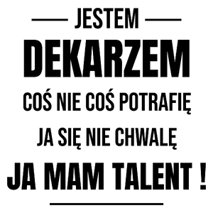 Coś Nie Coś Potrafię Mam Talent Dekarz - Kubek Biały