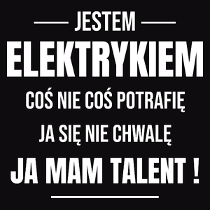 Coś Nie Coś Potrafię Mam Talent Elektryk - Męska Koszulka Czarna