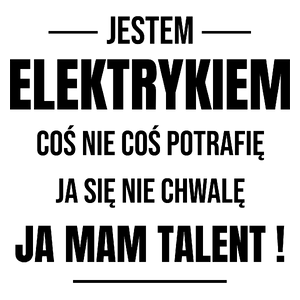 Coś Nie Coś Potrafię Mam Talent Elektryk - Kubek Biały