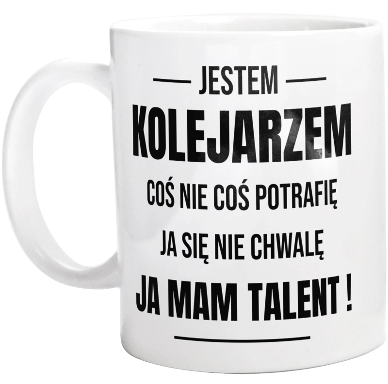 Coś Nie Coś Potrafię Mam Talent Kolejarz - Kubek Biały