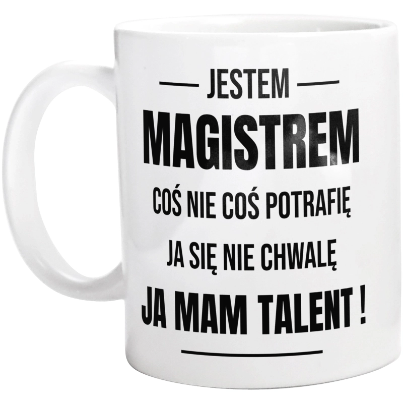 Coś Nie Coś Potrafię Mam Talent Magister - Kubek Biały