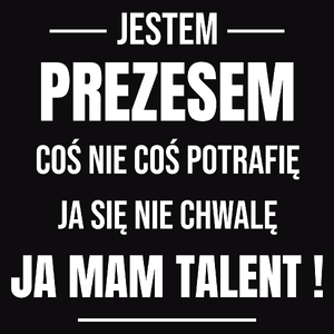 Coś Nie Coś Potrafię Mam Talent Prezes - Męska Koszulka Czarna