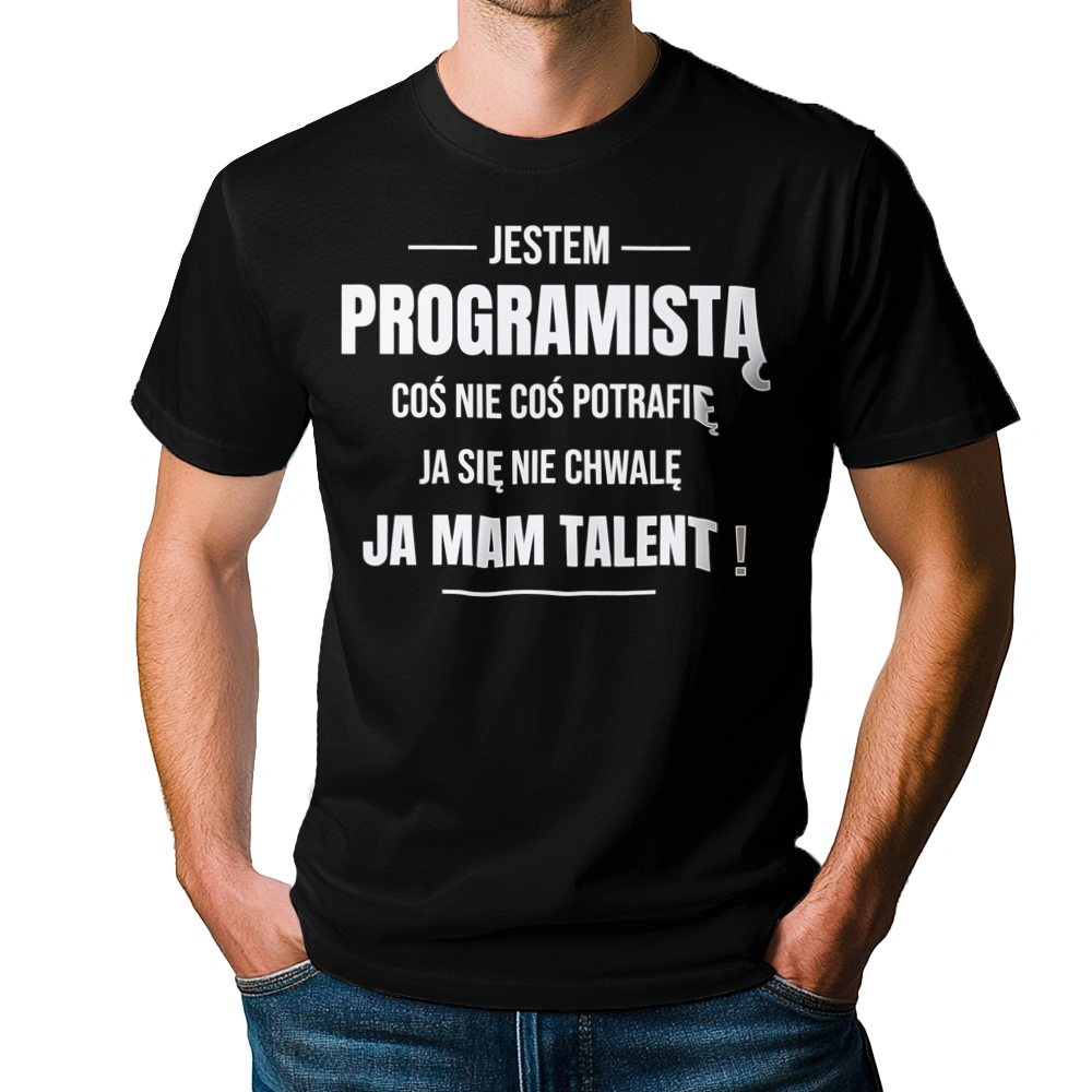 Coś Nie Coś Potrafię Mam Talent Programista - Męska Koszulka Czarna