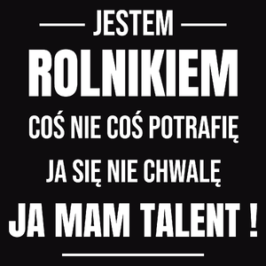 Coś Nie Coś Potrafię Mam Talent Rolnik - Męska Koszulka Czarna