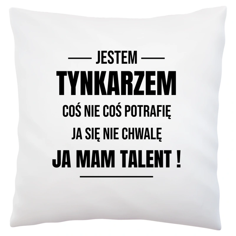 Coś Nie Coś Potrafię Mam Talent Tynkarz - Poduszka Biała