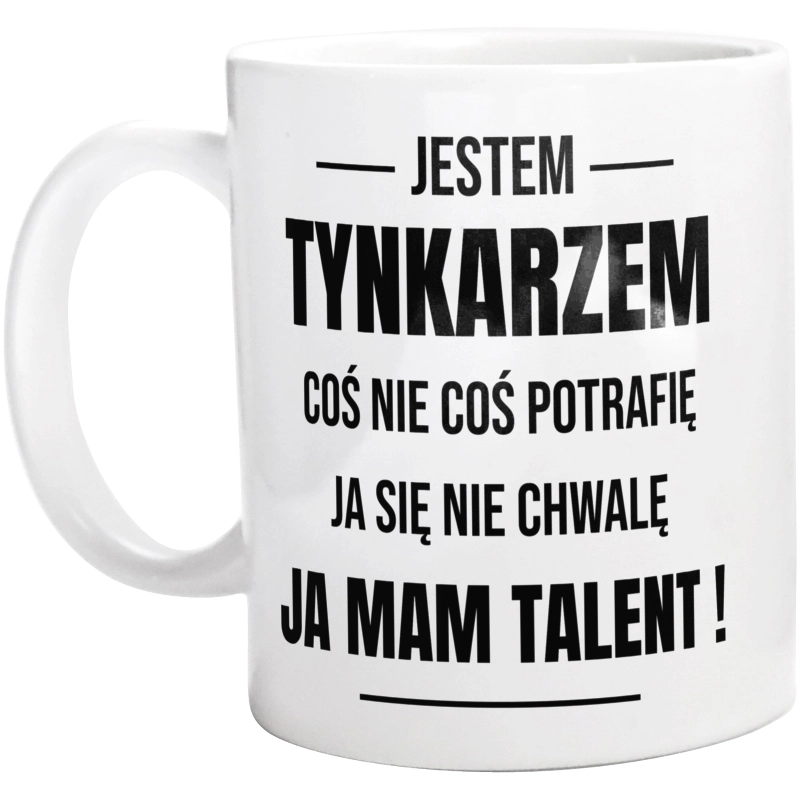 Coś Nie Coś Potrafię Mam Talent Tynkarz - Kubek Biały