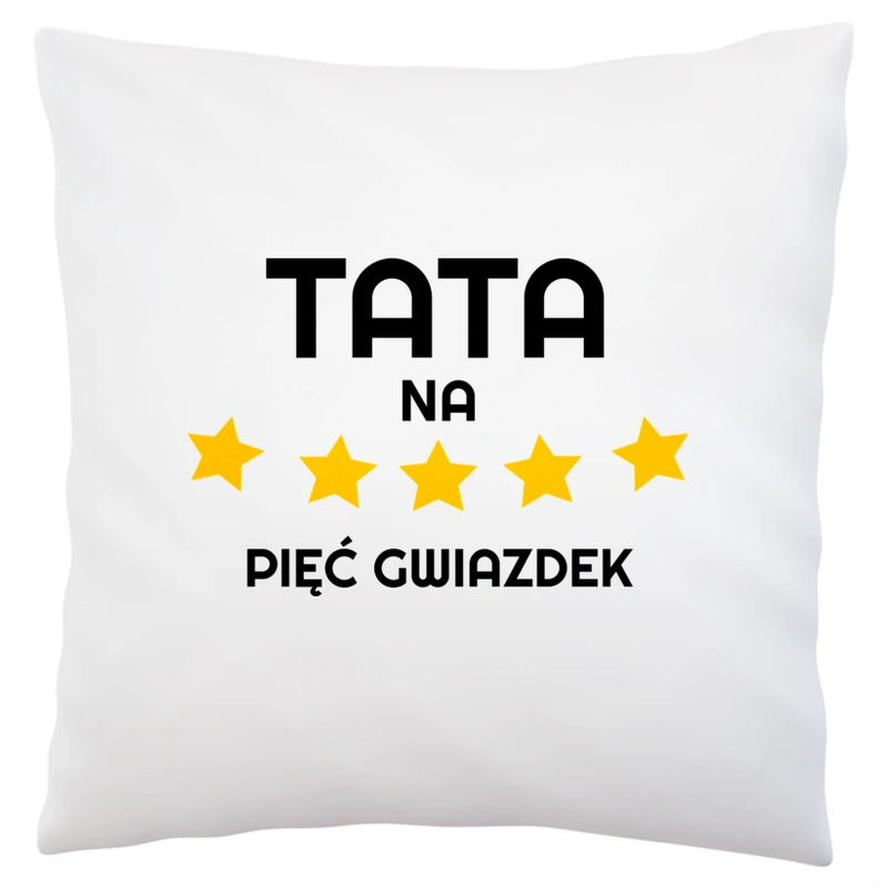 Tata Na 5 Gwiazdek - Poduszka Biała