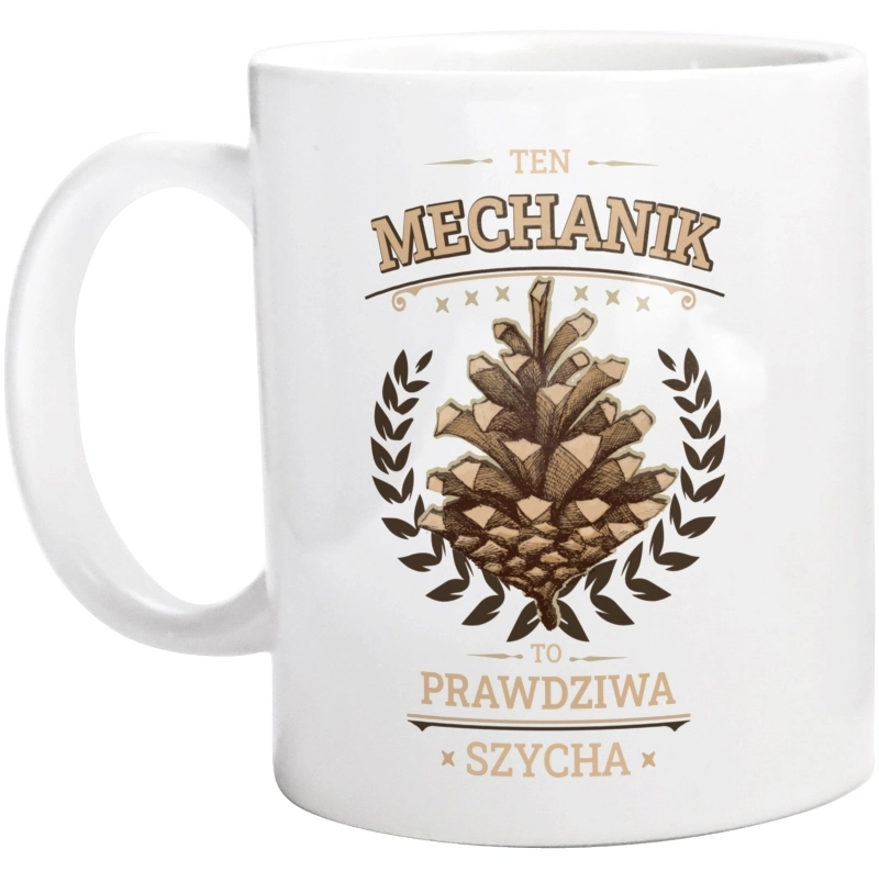 Ten Mechanik To Prawdziwa Szycha - Kubek Biały