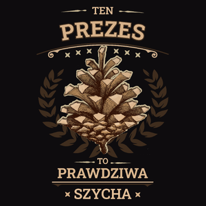 Ten Prezes To Prawdziwa Szycha - Męska Koszulka Czarna