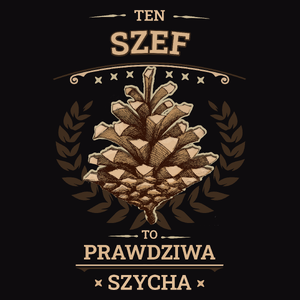 Ten Szef To Prawdziwa Szycha - Męska Koszulka Czarna