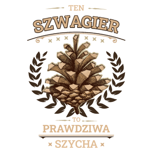 Ten Szwagier To Prawdziwa Szycha - Kubek Biały