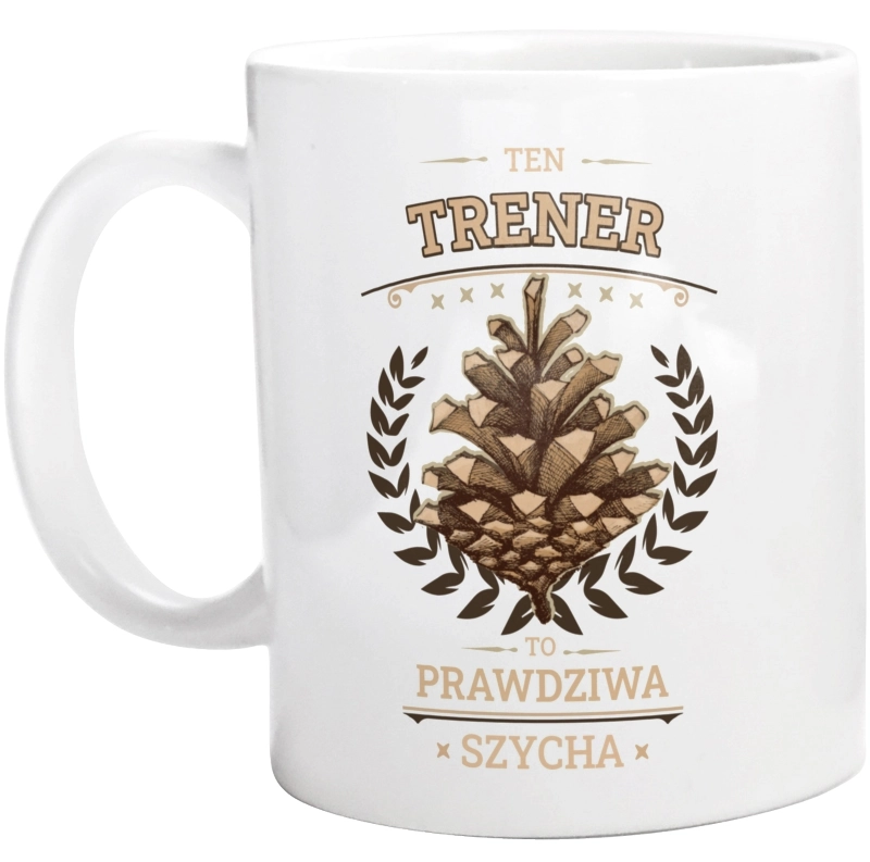 Ten Trener To Prawdziwa Szycha - Kubek Biały