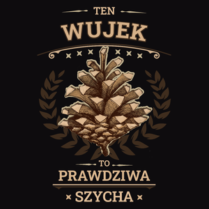 Ten Wujek To Prawdziwa Szycha - Męska Koszulka Czarna