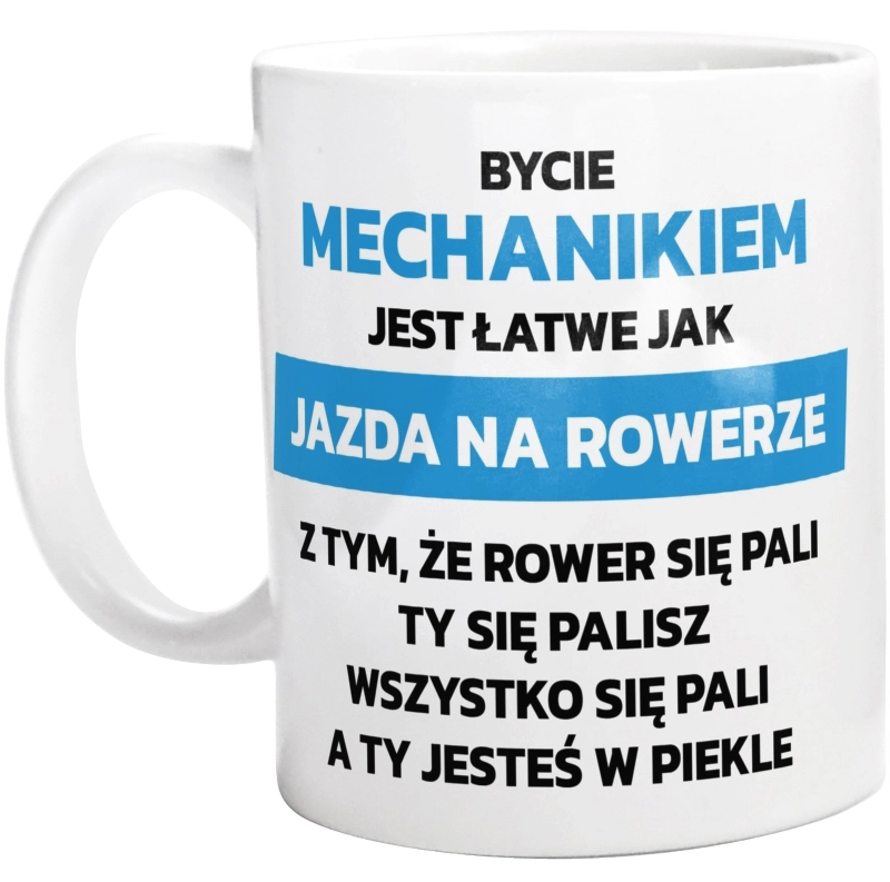 Bycie Mechanikiem Jest Jak Jazda Na Rowerze - Kubek Biały