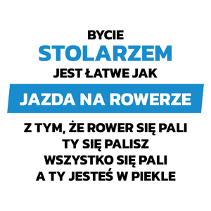 Bycie Stolarzem Jest Jak Jazda Na Rowerze - Kubek Biały