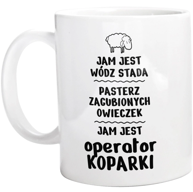 Jam Jest Operator Koparki Wódz Stada - Kubek Biały