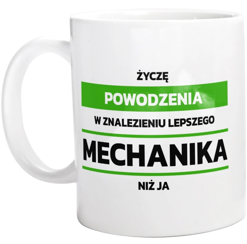 Powodzeniu W Znalezieniu Lepszego Mechanika - Kubek Biały