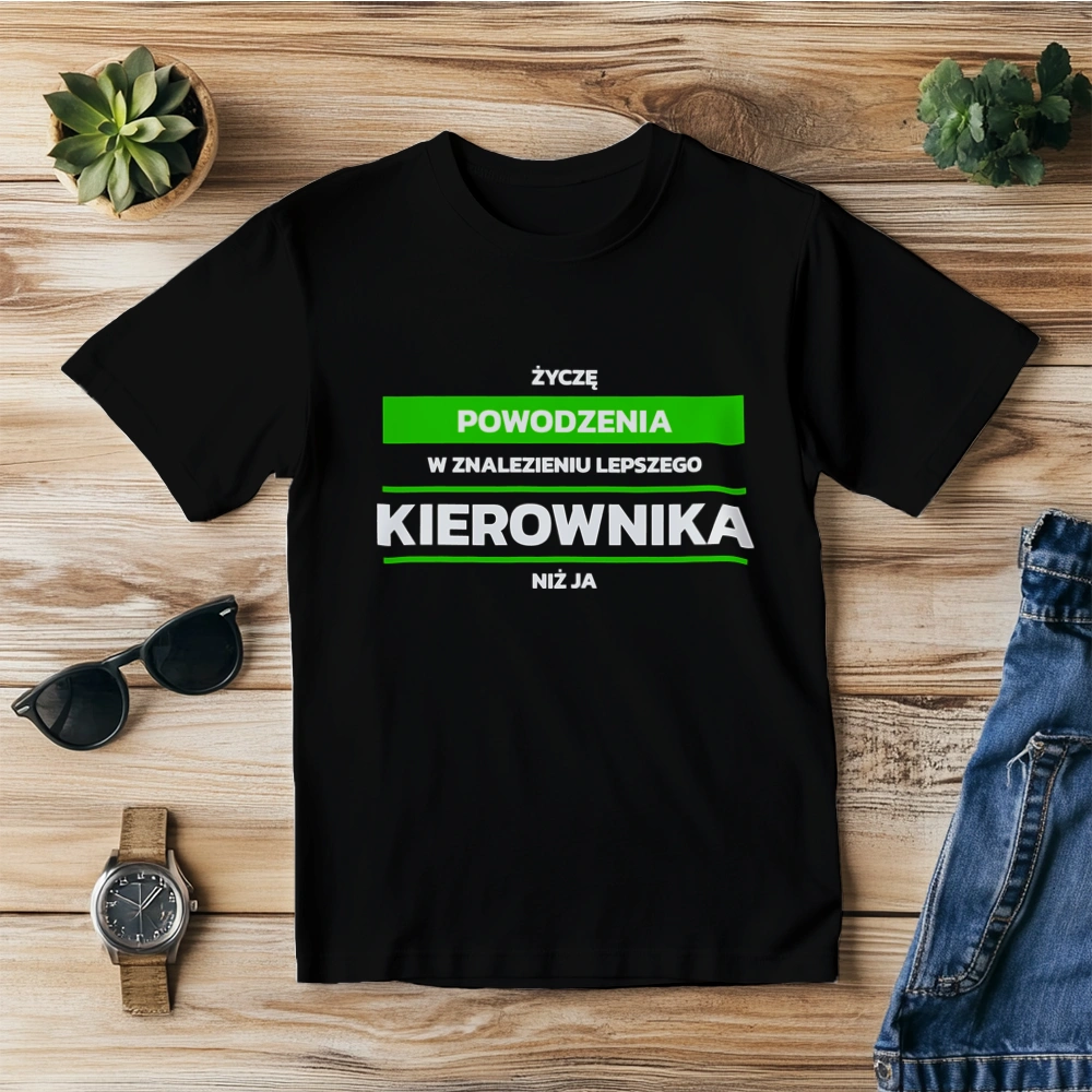 Powodzeniu W Znalezieniu Lepszego Kierownika - Męska Koszulka Czarna