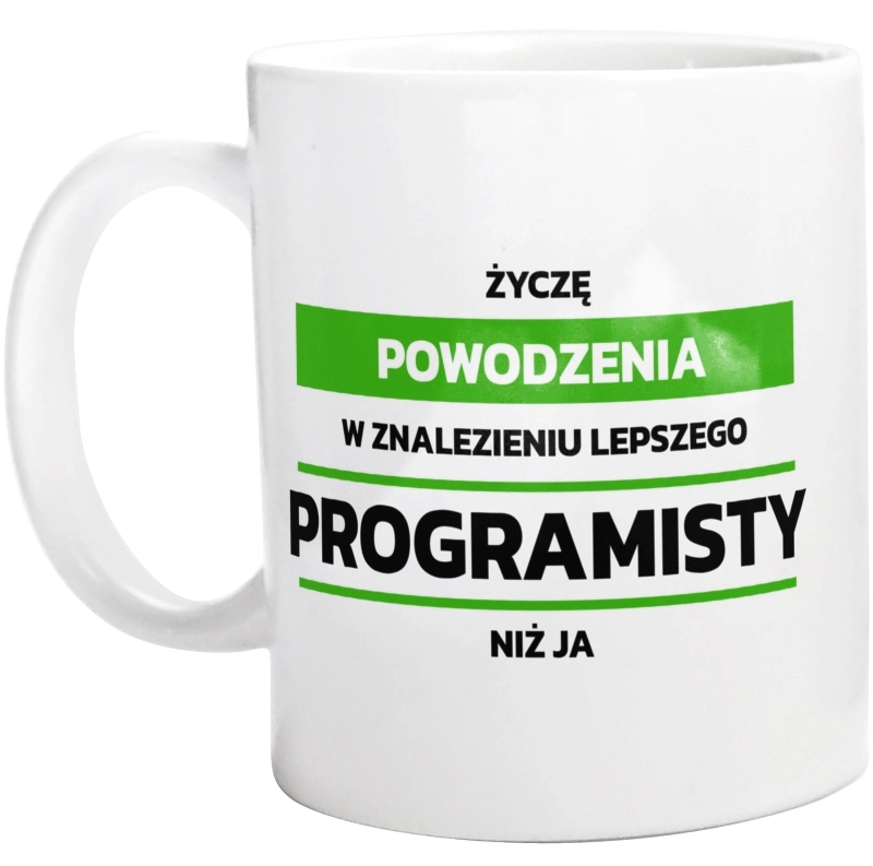 Powodzeniu W Znalezieniu Lepszego Programisty - Kubek Biały