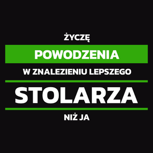 Powodzeniu W Znalezieniu Lepszego Stolarza - Męska Koszulka Czarna