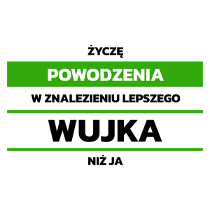 Powodzeniu W Znalezieniu Lepszego Wujka - Kubek Biały