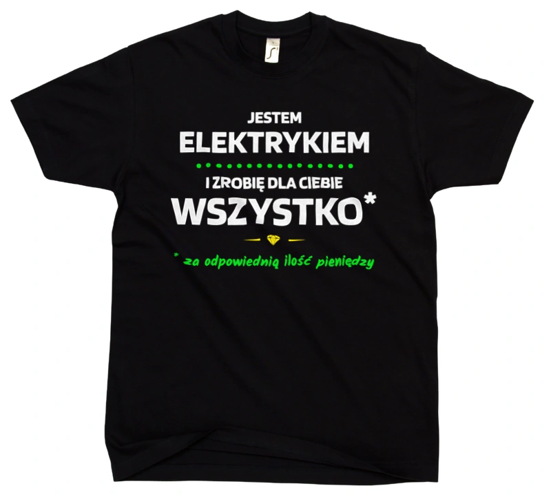 Ten Elektryk Zrobi Dla Ciebie Wszystko - Męska Koszulka Czarna