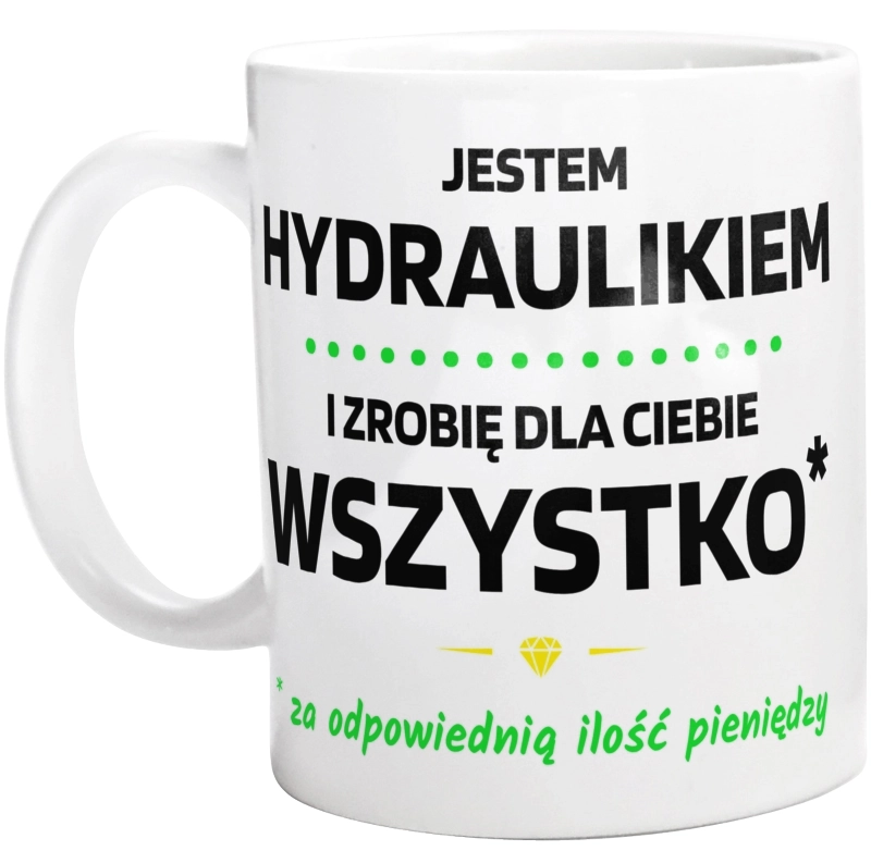 Ten Hydraulik Zrobi Dla Ciebie Wszystko - Kubek Biały