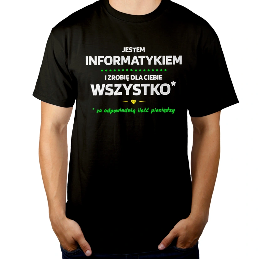 Ten Informatyk Zrobi Dla Ciebie Wszystko - Męska Koszulka Czarna