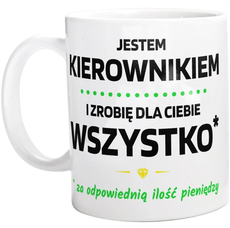 Ten Kierownik Zrobi Dla Ciebie Wszystko - Kubek Biały