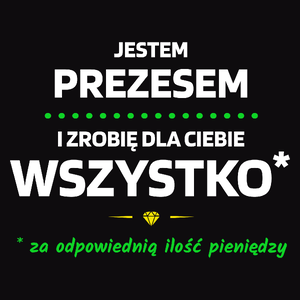 Ten Prezes Zrobi Dla Ciebie Wszystko - Męska Koszulka Czarna