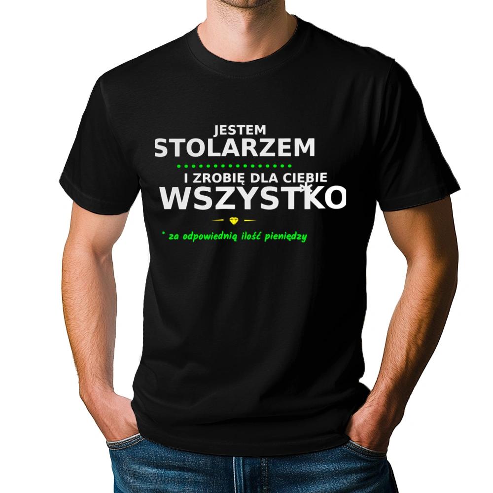 Ten Stolarz Zrobi Dla Ciebie Wszystko - Męska Koszulka Czarna