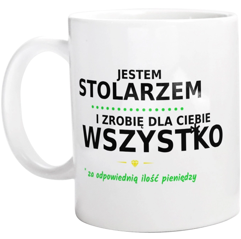 Ten Stolarz Zrobi Dla Ciebie Wszystko - Kubek Biały