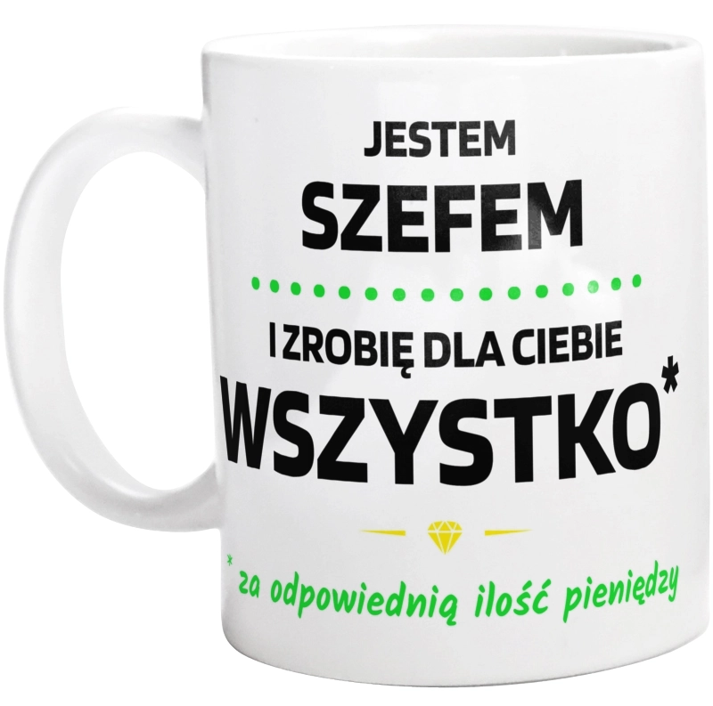 Ten Szef Zrobi Dla Ciebie Wszystko - Kubek Biały