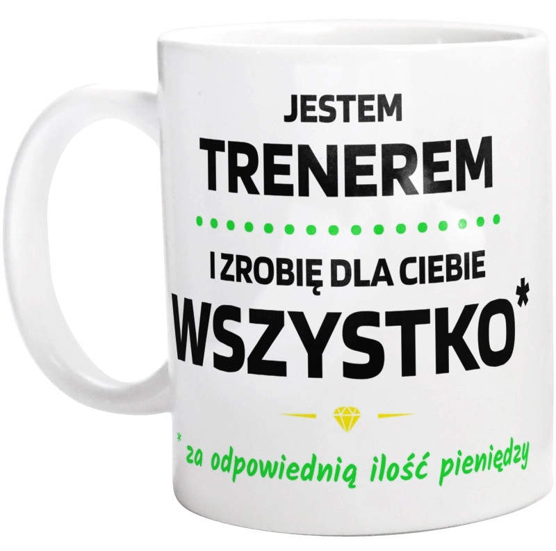 Ten Trener Zrobi Dla Ciebie Wszystko - Kubek Biały