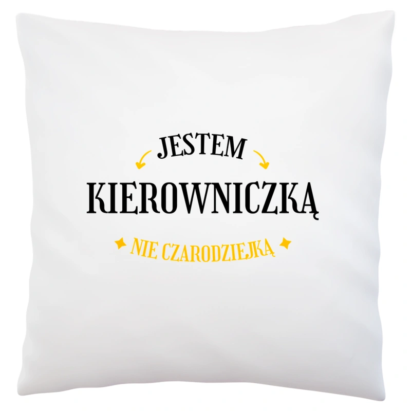 Jestem kierowniczką nie czarodziejką - Poduszka Biała