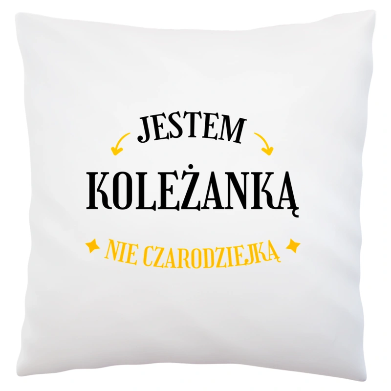 Jestem koleżanką nie czarodziejką - Poduszka Biała