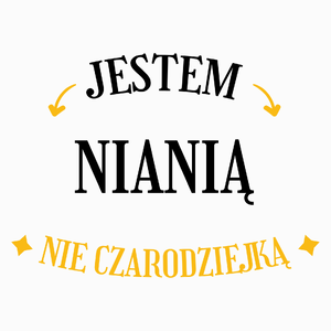 Jestem nianią nie czarodziejką - Poduszka Biała