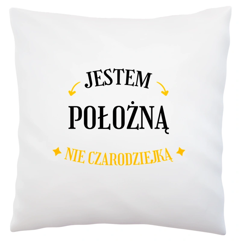 Jestem położną nie czarodziejką - Poduszka Biała