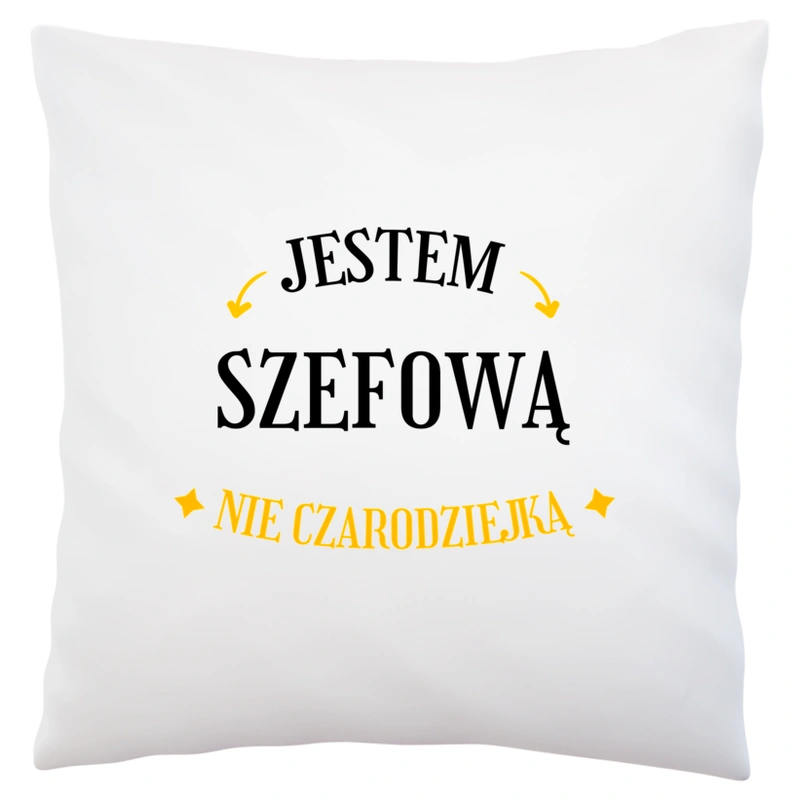 Jestem szefową nie czarodziejką - Poduszka Biała