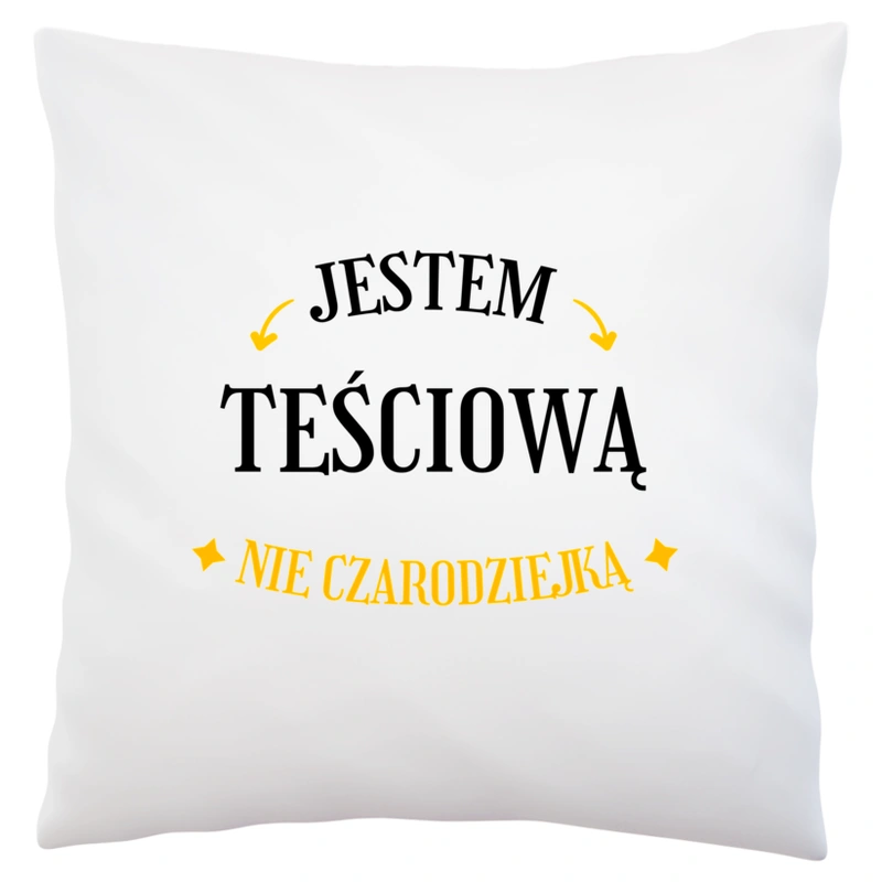 Jestem teściową nie czarodziejką - Poduszka Biała