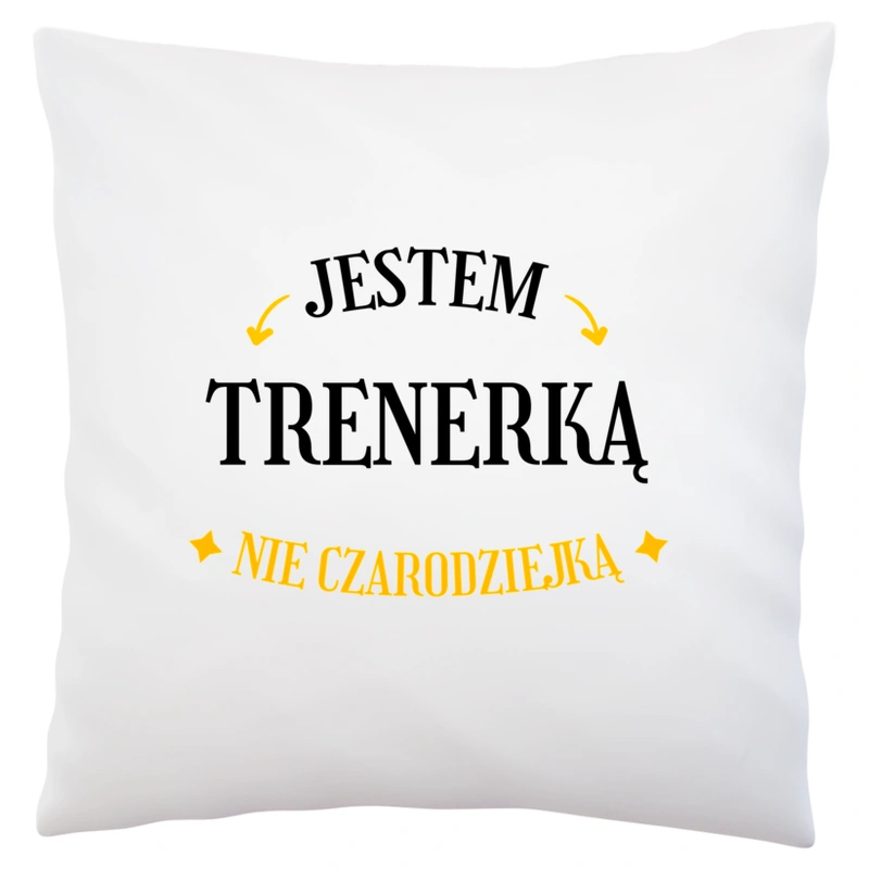 Jestem trenerką nie czarodziejką - Poduszka Biała