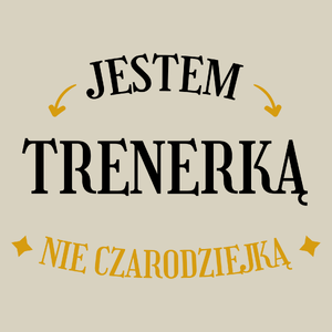 Jestem trenerką nie czarodziejką - Torba Na Zakupy Natural