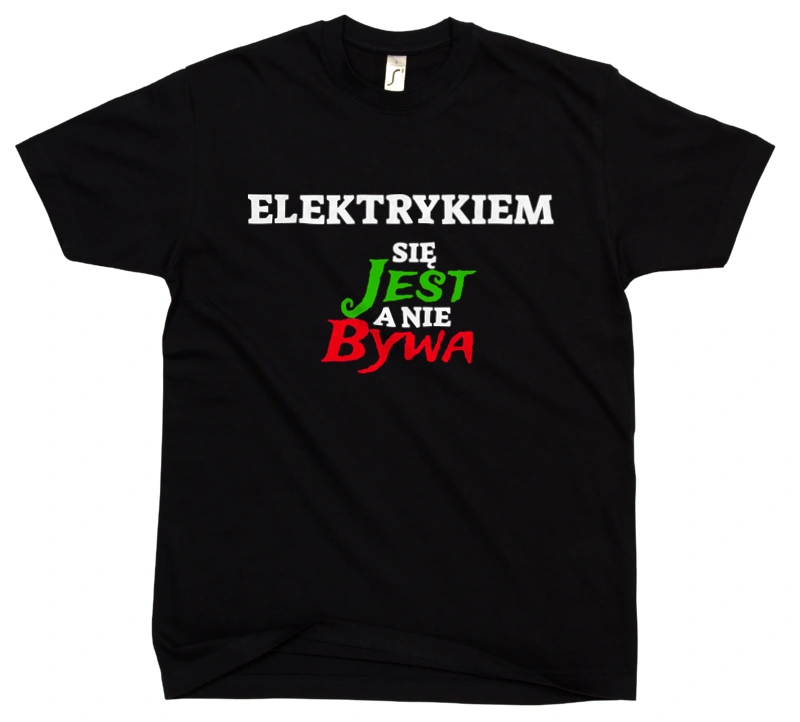 Elektrykiem Się Jest, A Nie Bywa - Męska Koszulka Czarna