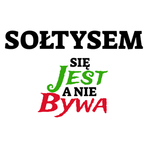 Sołtysem Się Jest, A Nie Bywa - Kubek Biały