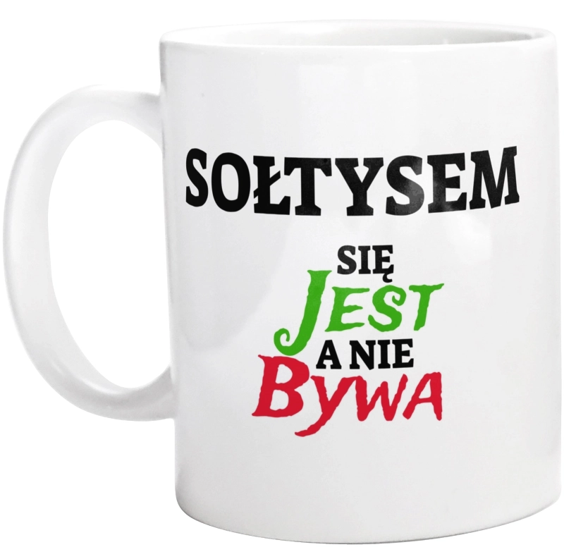 Sołtysem Się Jest, A Nie Bywa - Kubek Biały