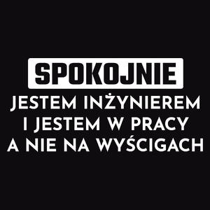 Inżynier W Pracy A Nie Na Wyścigach - Męska Koszulka Czarna