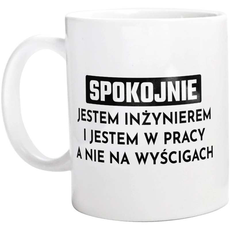 Inżynier W Pracy A Nie Na Wyścigach - Kubek Biały