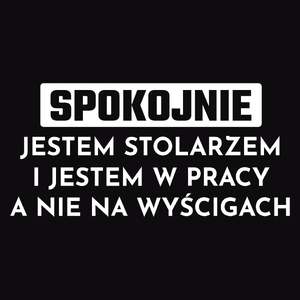 Stolarz W Pracy A Nie Na Wyścigach - Męska Koszulka Czarna