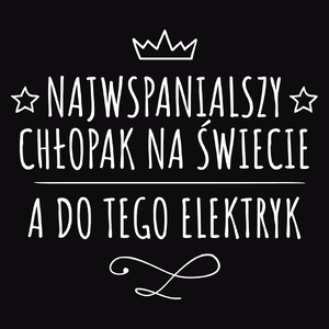 Najwspanialszy Chłopak A Do Tego Elektryk - Męska Koszulka Czarna