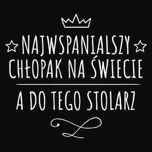 Najwspanialszy Chłopak A Do Tego Stolarz - Męska Koszulka Czarna